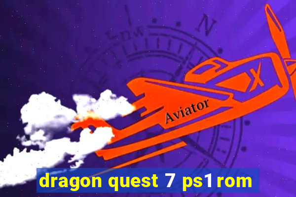 dragon quest 7 ps1 rom